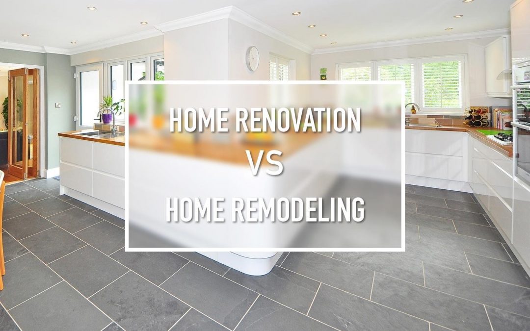 What’s the Difference between Home Remodeling and Renovating?